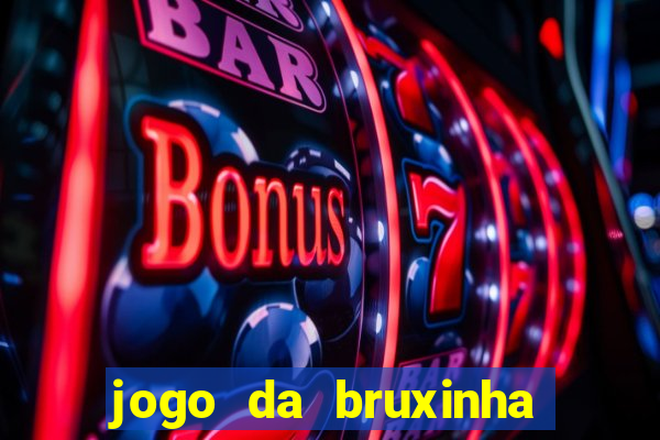 jogo da bruxinha ganhar dinheiro